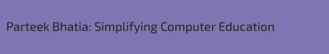 Parteek Bhatia: Simplifying Computer Education